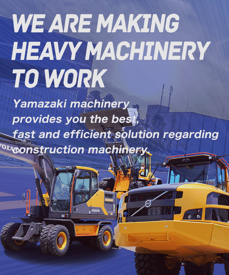 Yamazaki machinery provides you the best,<br> fast and efficient solution regarding construction machinery.